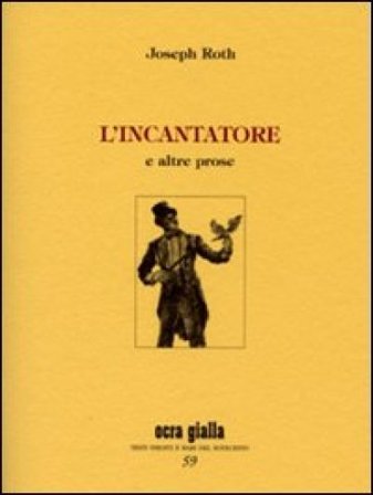 L'incantatore e altre prose Joseph Roth