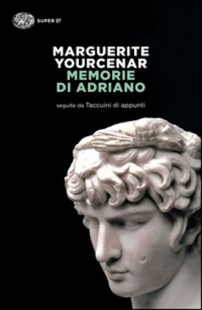 Memorie di Adriano. Seguite da Taccuini di appunti Marguerite Yourcenar