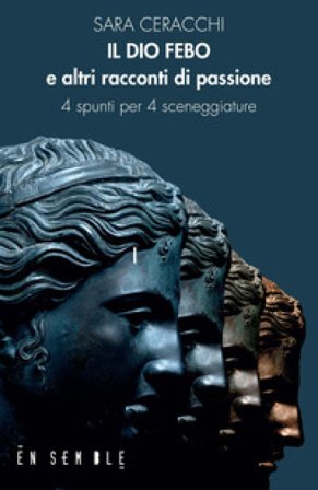 Il dio Febo e altri racconti di passione Sara Ceracchi