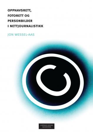 Opphavsrett, fotorett og personbilder i nettjournalistikk - Bok av Jon Wessel-Aas - Paperback