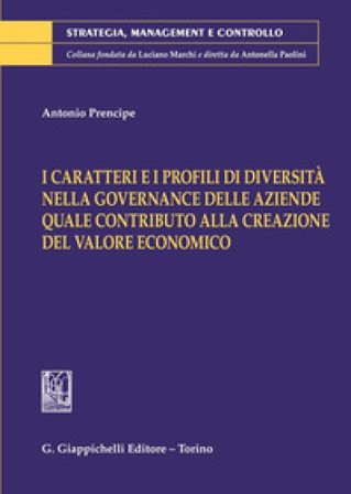 I caratteri e i profili di diversità nella governance delle aziende quale contributo alla creazione del valore economico Antonio Prencipe