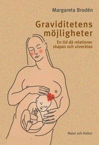 Graviditetens möjligheter : en tid då relationer skapas och utvecklas, ISBN: 9789127094413