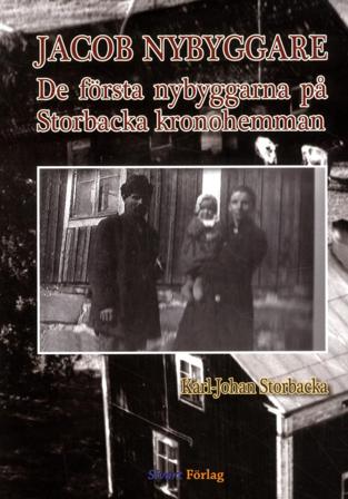Jacob Nybyggare : de första nybyggarna på Storbacka kronohemman - Bok av Karl-Johan Storbacka - Inbunden