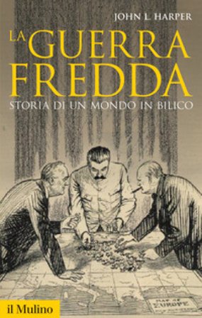 La guerra fredda. Storia di un mondo in bilico John L. Harper