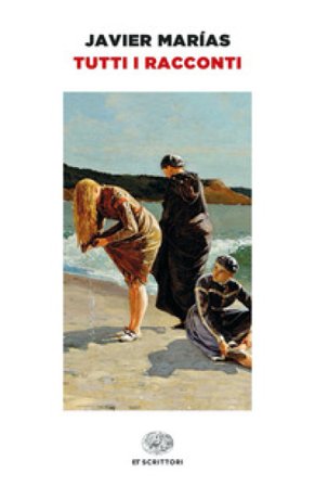 Tutti i racconti Javier Marías