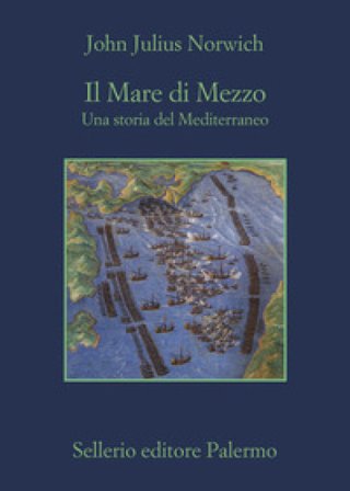Il Mare di Mezzo. Una storia del Mediterraneo John Julius Norwich