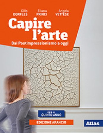 Capire l'arte. Ediz. arancio. Per la 5a classe delle Scuole superiori. Con ebook. Con espansione online. Vol. 5: Dal postimpressionismo ad oggi Gillo 