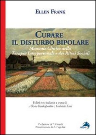 Curare il disturbo bipolare. Manuale clinico della terapia interpersonale e dei ritmi sociali Ellen Frank