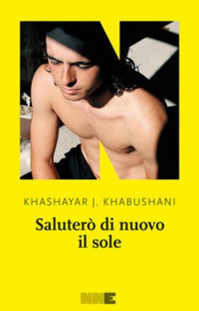 Saluterò di nuovo il sole Khashayar J. Khabushani