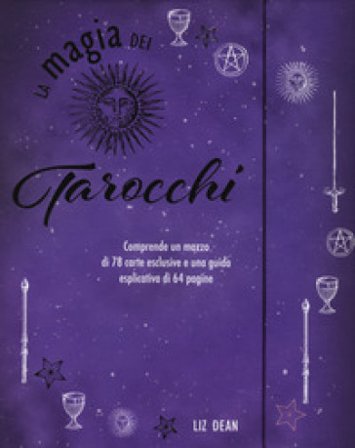 La magia dei tarocchi. Con 78 Carte Liz Dean