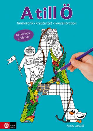A till Ö : finmotorik, kreativitet och koncentration - Bok av Fanny Iselidh - Häfte