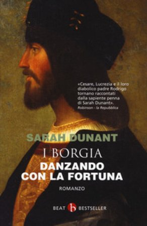 Danzando con la fortuna. I Borgia Sarah Dunant