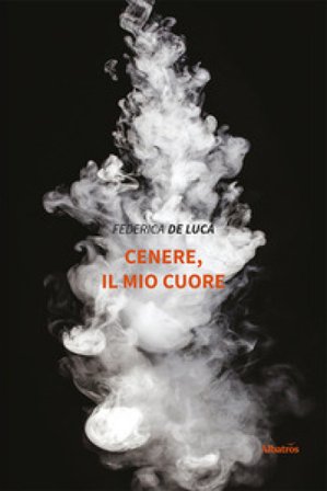 Cenere, il mio cuore Federica De Luca