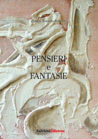 Pensieri e fantasie Franco Antonio Ronconi
