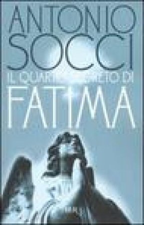 Il quarto segreto di Fatima Antonio Socci