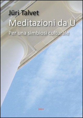 Meditazioni di U. Per una simbiosi culturale Jüri Talvet