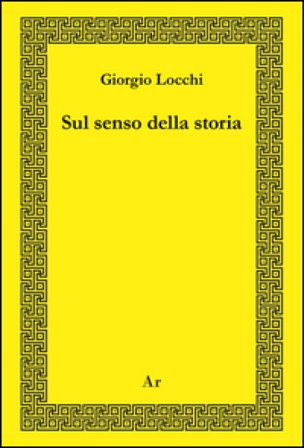 Sul senso della storia Giorgio Locchi