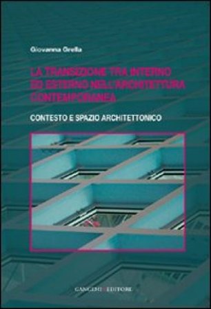 La transizione tra interno ed esterno nell'architettura contemporanea. Contesto e spazio architettonico Giovanna Grella