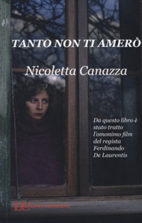 Tanto non ti amerò Nicoletta Canazza