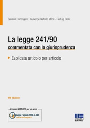 La legge 241/90 commentata con la giurisprudenza Serafina Frazzingaro