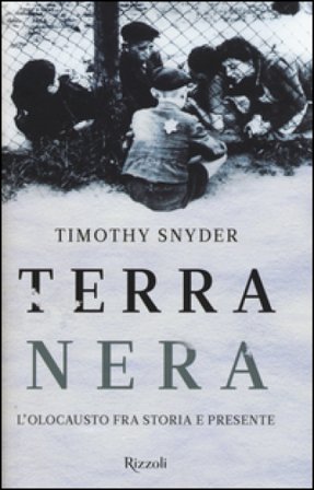 Terra nera. L'olocausto fra storia e presente Timothy Snyder