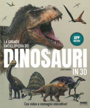La grande enciclopedia dei dinosauri in 3D. Ediz. a colori. Con App Chris Barker