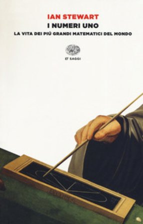 I numeri uno. La vita dei più grandi matematici del mondo Ian Stewart