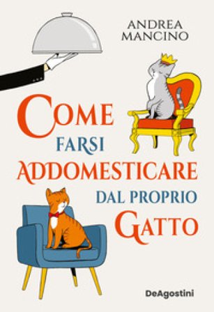 Come farsi addomesticare dal proprio gatto Andrea Mancino