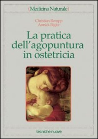 La pratica dell'agopuntura in ostetricia Christian Rempp