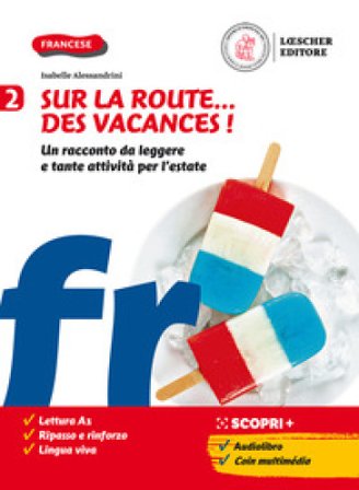 Sur la route...des vacances! Un racconto da leggere e tante attività per l'estate. Per la Scuola media. Vol. 2 Isabelle Alessandrini